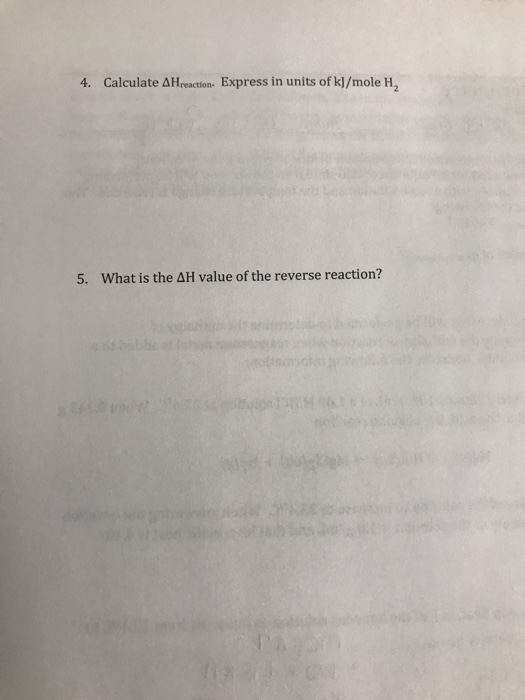 4. Calculate AH reaction. Express in units of kJ/mole H, 5. What is the AH value of the reverse reaction?