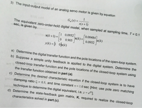 » The input-output model of an analog servo motor is given by equation The equivalent zero-order-hold digital model, when sam