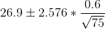 26.9 \pm 2.576*\frac{0.6}{\sqrt{75}}