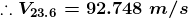:: V23.6 = 92.748 m/s
