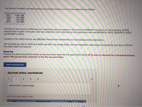 The Deville Company reported pretax accounting income on its income statement as follows: 2021 2022 $395,000 315,000 385,000