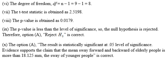 (vi) The degree of freedom, df=n-1 = 9- 1 = 8. (vii) The t-test statistic is obtained as 2.5198. (viii) The p-value is obtain