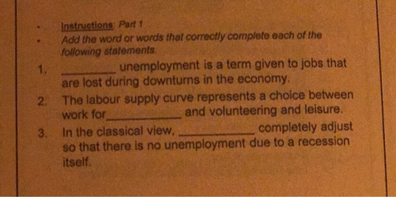 Instructions Part 1 Add the word or words that correctly complete each of the following statements unemployment is a term giv