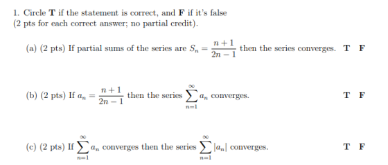 1. Circle T if the statement is correct, and F if its false (2 pts for each correct answer; no partial credit). 7+1 (a) (2 p