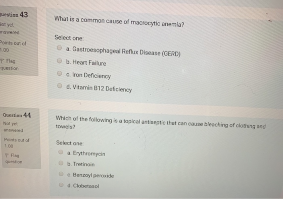 What is a common cause of macrocytic anemia? Question 43 Hot yet answered Points out of 7.00 Select one: a. Gastroesophageal