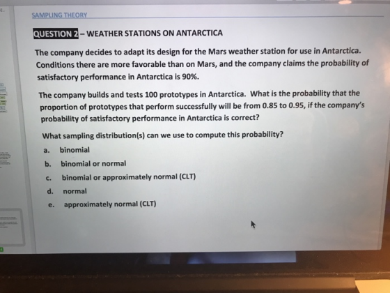 SAMPLING THEORY QUESTION 2 - WEATHER STATIONS ON ANTARCTICA The company decides to adapt its design for the Mars weather stat