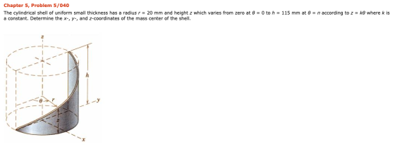 Chapter 5, Problem 5/040 The cylindrical shell of uniform small thickness has a radius r = 20 mm and height z which varies fr