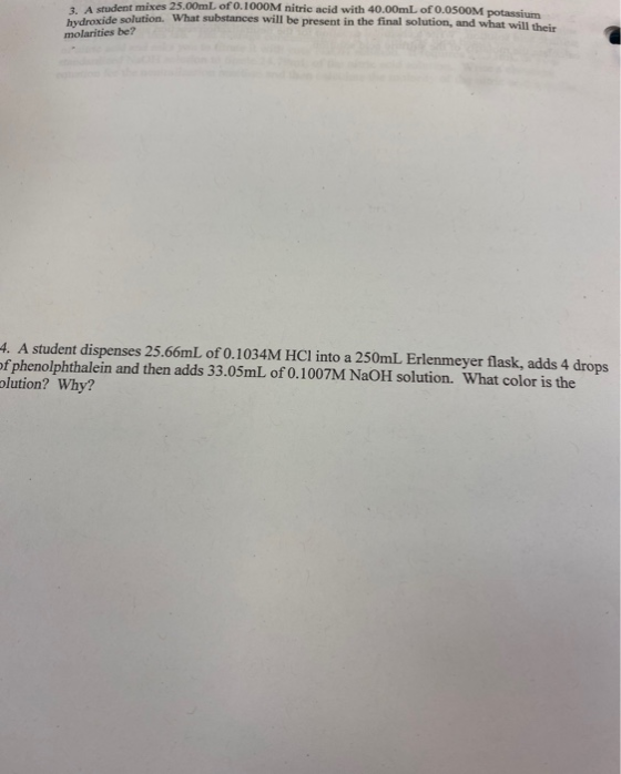 student mixes 25.00mL of 0.1000M nitric acid with 40.00mL of 0.05OOM potassium 3. A stude ide solution. What substances will
