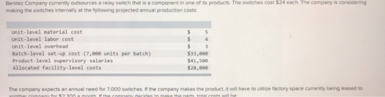 Benitez Company currently outsources a relay switch that is a component in one of its products. The switches cost $24 each. T