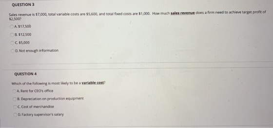 QUESTION 3 How much sales revenue does a firm need to achieve target profit of Sales revenue is $7,000, total variable costs