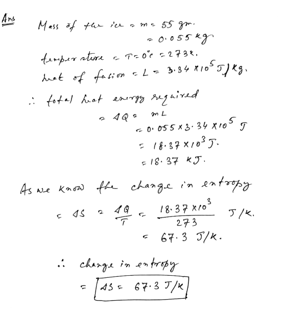 Ans Mass of the ice a ma 55 gm. -0.055 kg a prouc 2273x, 3.34 x 10° T heat of fusion total heat energy required temper store