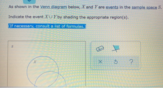 As shown in the Venn diagram below, X and Y are events in the sample space S. Indicate the event XU Y by shading the appropri