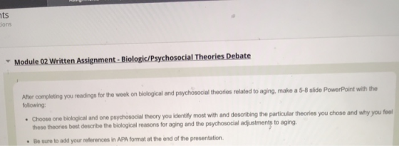 its lons Module 02 Written Assignment - Biologic/Psychosocial Theories Debate After completing you readings for the week on b