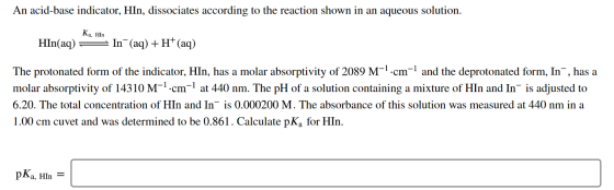 An acid-base indicator, Hin, dissociates according to the reaction shown in an aqueous solution. K. HIn HIn(aq) In (aq) + H+