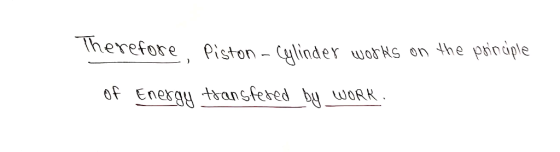 Therefore piston- Cylinde warks on the prinaple of Energ transfered by woRK