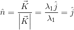 \hat{n}=\frac{\vec{K}}{\left | \vec{K} \right |}=\frac{\lambda_1\hat{j}}{\lambda_1}=\hat{j}