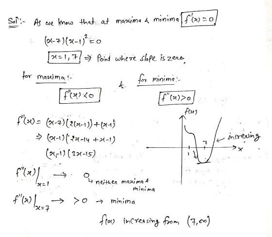 Som: As ose know that at massima d minima f(x)=0 (64-7)(-1)=0 [=1, 7] > Point where slope is zero, for marima & for minima: f