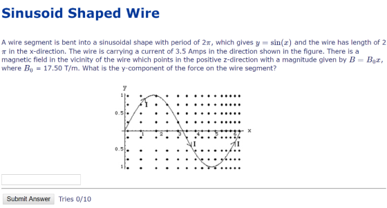 Sinusoid Shaped Wire A wire segment is bent into a sinusoidal shape with period of 2T, which gives y sin(x) and the wire has