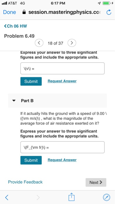 l AT&T 4G 6:17 PM session.masteringphysics.co C Done Ch 06 HW Problem 6.49 > 18 of 37 Express your answer to three significan