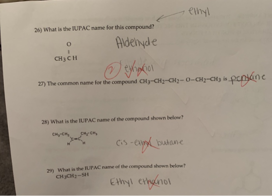 ethyl 26) What is the IUPAC name for this compound? Aldehyde CH3CH Demano 27) The common name for the compound CH3-CH2-CH2-0-