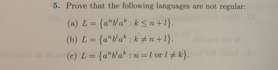 5. Prove that the following languages are not regular: (a) L = {amb’ak: k sn +1}. (b) L = {a” bak : kun +1}. (c) L = {abak