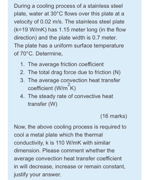 During a cooling process of a stainless steel plate, water at 30°C flows over this plate at a velocity of 0.02 m/s. The stain