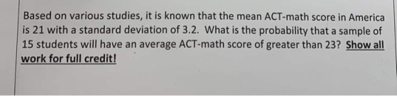 Based on various studies, it is known that the mean ACT-math score in America is 21 with a standard deviation of 3.2. What is
