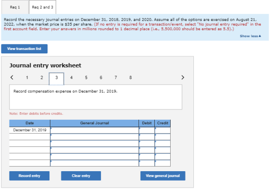 Reg 1 Req 2 and 3 Record the necessary journal entries on December 31, 2018, 2019, and 2020. Assume all of the options are ex