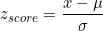 \small z_{ score } = \frac{x-\mu}{\sigma}