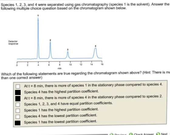 Species 1, 2,3, and 4 were separated using gas chromatography (species 1 is the solvent). Answer the following multiple choic