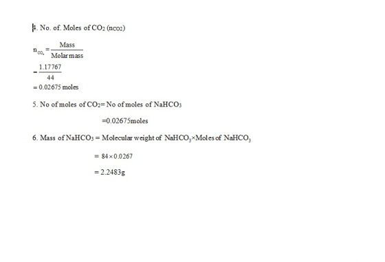 No. of. Moles of CO2 (nco) Mass c Molar mass 1.17767 -0.02675 moles 5. No of moles of CO2- No of moles of NaHCO3 -0.02675mole