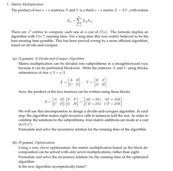 1. Matrix Multiplication The product of two n xn matrices X and Y is a third n x n matrix 2 = XY, with entries 2 - 21; = xixY