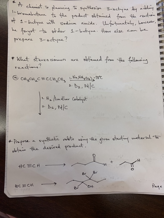 A chemist to planning to synthesize 3-octyne by adday 1-bromobutane to the product obtained from the reaction of 1- butyne wi