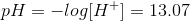 pH = -log[H+] = 13.07