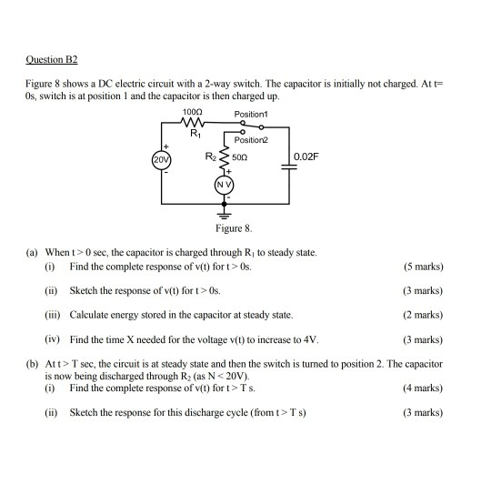Question B2 Figure 8 shows a DC electric circuit with a 2-way switch. The capacitor is initially not charged. At t= Os, switc