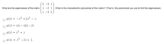 What are the eigenvalues of the matrix 2-31 1 -2 1 What is the characteristic polynomial of this matrix? (That is, the polyno