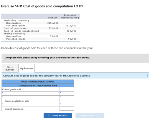 Exercise 14-11 Cost of goods sold computation LO P1 Unimart Precision Manufacturing $156,000 $312,000 530,000 Beginning inven
