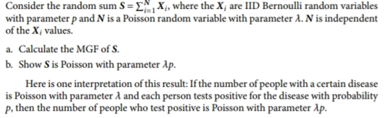 Consider the random sum S= Xj, where the X, are IID Bernoulli random variables with parameter p and N is a Poisson random var