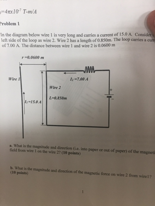 F4TX 107 T-rn/A Problem 1 In the diagram below wire 1 is very long and carries a current of 15.0 A. Consider left side of the