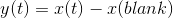 y(t)=x(t)-x(blank)