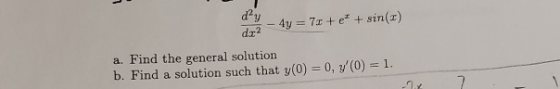 - 4y = 71 +et+ sin(2) a. Find the general solution b. Find a solution such that y(0) = 0, 7(0) = 1. - 7