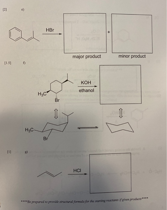 [2] e) HBr major product minor product [1.51 ) КОН ethanol НС Br HC HCI Be prepared to provide structural formula for the st