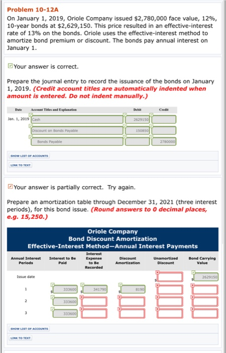Problem 10-12A On January 1, 2019, Oriole Company issued $2,780,000 face value, 12%, 10-year bonds at $2,629,150. This price
