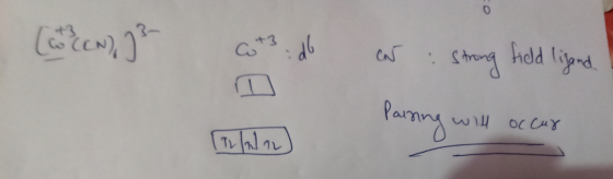 0 (en)? a +3 d6 CN strong field ligand. Pann ing will occur Ilan