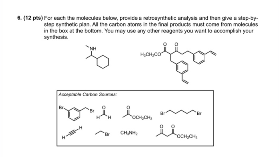 6. (12 pts) For each the molecules below, provide a retrosynthetic analysis and then give a step-by- step synthetic plan. All