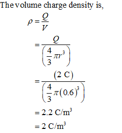 The volume charge density is, 4 TTI - ( ) 2 C π( 0.6 ) =2C/m 3