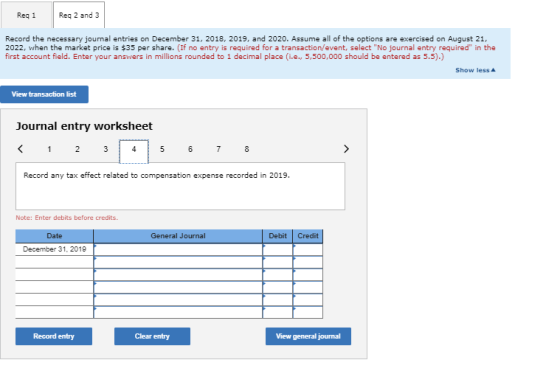Req 1 Reg 2 and 3 Record the necessary journal entries on December 31, 2018, 2019, and 2020. Assume all of the options are ex