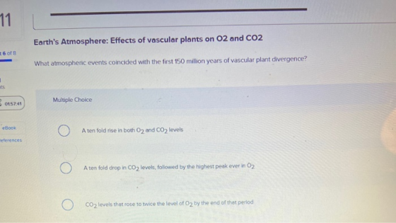 Earths Atmosphere: Effects of vascular plants on O2 and CO2 16 of 8 What atmospheric events coincided with the first 150 mil