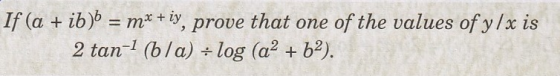 If (a + iBP = mx + iy , prove that one of the values of y / x is 2 tan-1 (bla) ÷ log (a2 + b2).