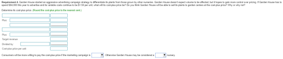 Requirement 4. Garden House started an aggressive advertising campaign strategy to differentiate its plants from those grown